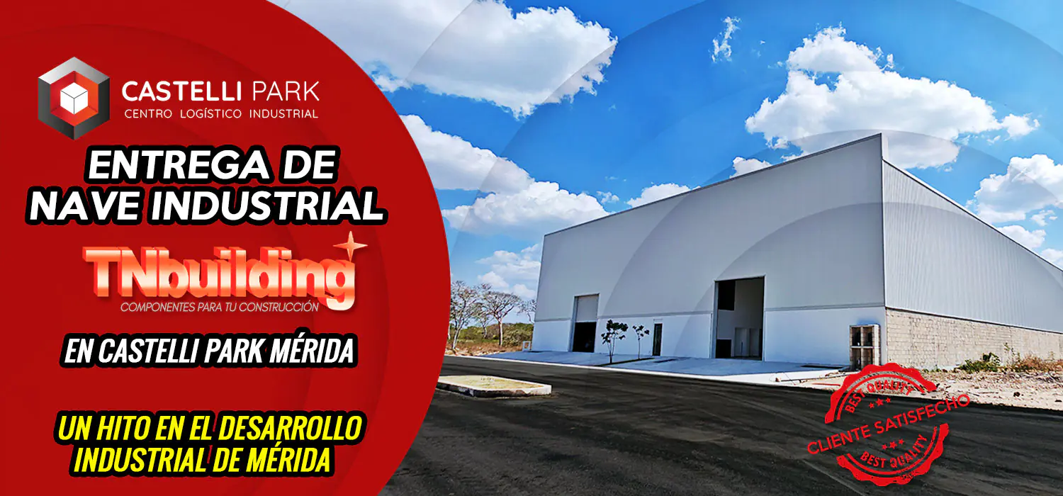 Entrega de Nave Industrial a TNBuilding en Castelli Park: Un Hito en el Desarrollo Industrial de Mérida 1 Articulo 08 | Castelli Park